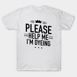 Help me Im dyeing T-Shirt